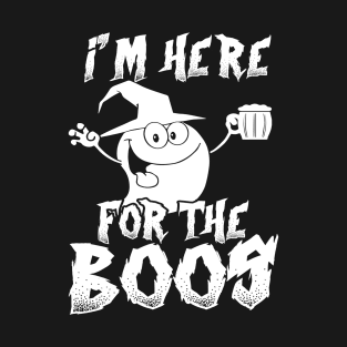 I'm Here For The Boos - Funny Ghost T-Shirt