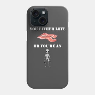 Bacon lover, or Alien? Phone Case