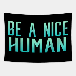 Be a  Nice Human Tapestry