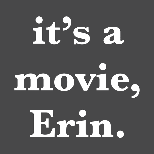 It's a movie, Erin by ShoulderCatsRadio