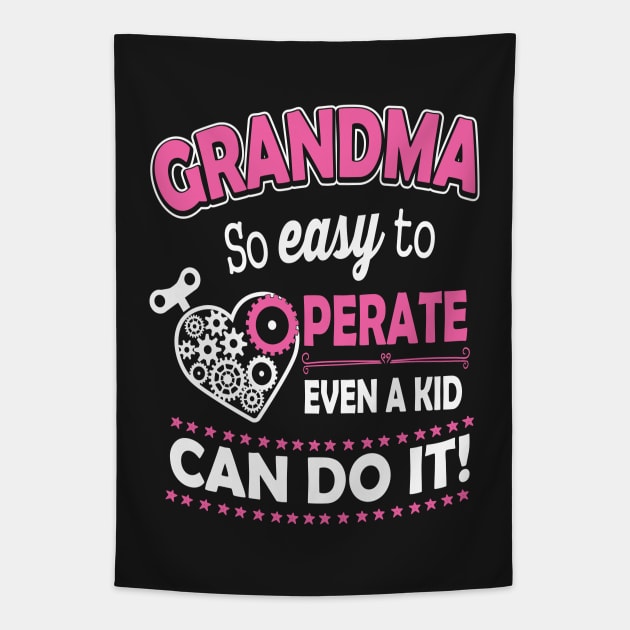 Grandma So Easy To Operate Even A Kid Can Do It Tapestry by ryanjaycruz