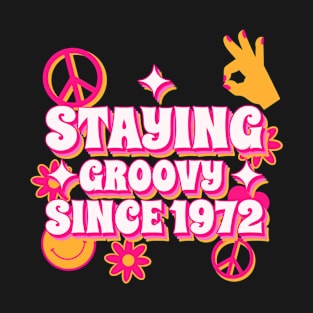 Staying Groovy Since 1972 T-Shirt