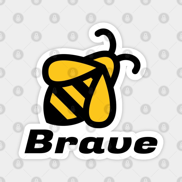 A cute Bee Brave, be brave Magnet by Daily Design