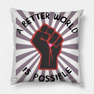 A Better World Is Possible - Leftist, Socialist, Democratic Socialism Pillow