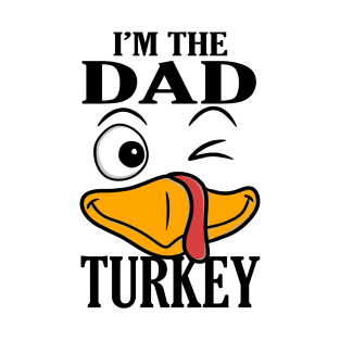 I'm The Dad Turkey Family Thanksgiving Funny T-Shirt