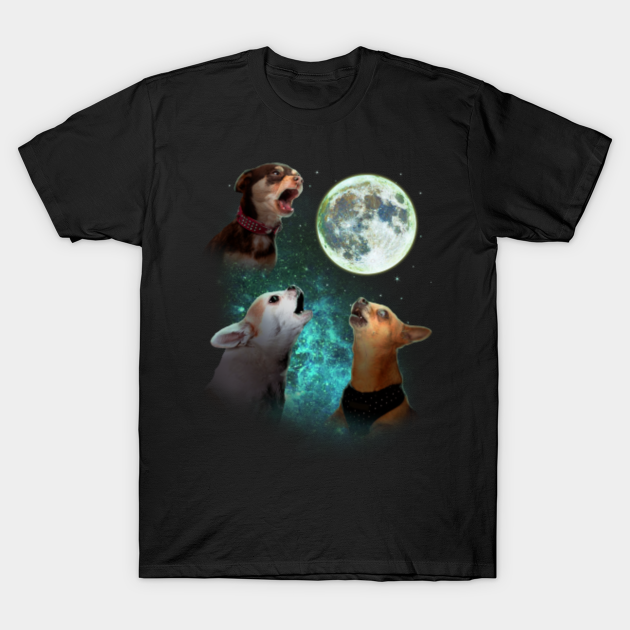 Discover Three Chihuahuas Howl At Moon 3 Wolfs - Funny Wolves Parody - Chihuahuas - T-Shirt