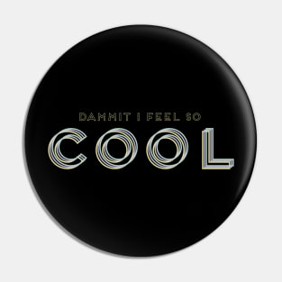 Feelin' So Cool Pin