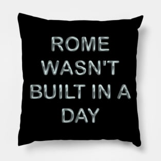 Rome wasn´t built in a day Pillow