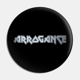 Arrogance Pin