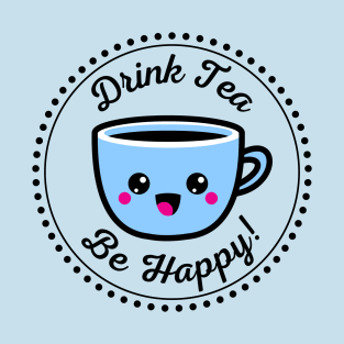 Drink tea be happy T-Shirt