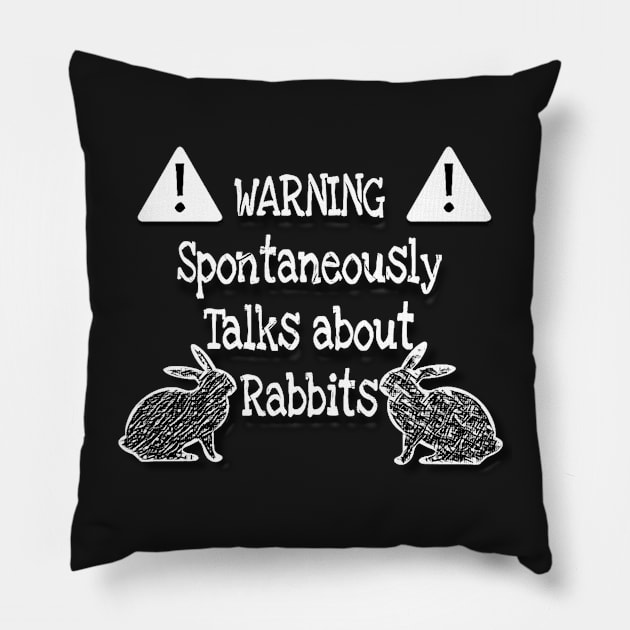 Warning spontaneously talks about rabbits - Monotone Pillow by YollieBeeArt