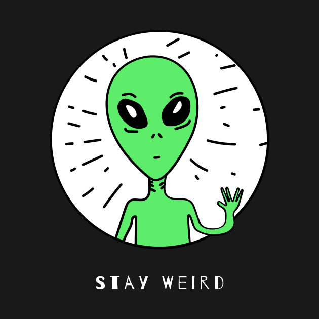 Stay Weird Ufo by Dream the Biggest