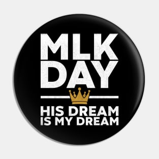 MLK Day - His Dream Is My Dream (White) Pin