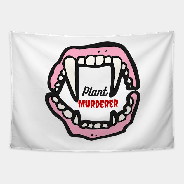 Plant Murderer Tapestry by VeganShirtly