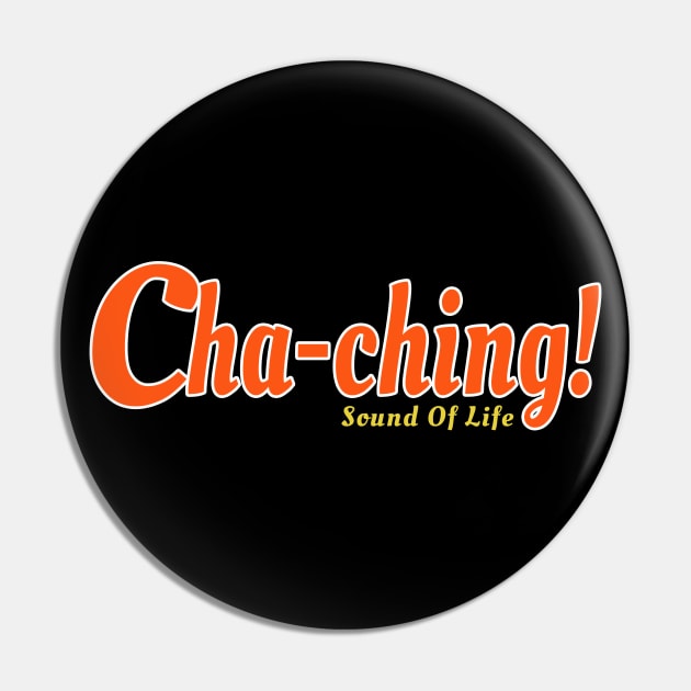 Cha-Ching! - Sound of life Pin by CatHook