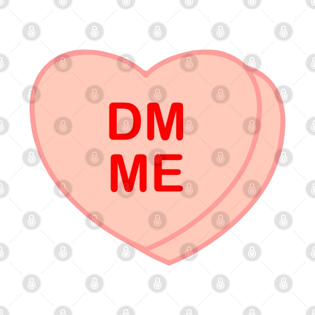 Conversation Heart: DM Me by LetsOverThinkIt