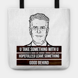 anthony bourdain quotes, u take something with u Tote