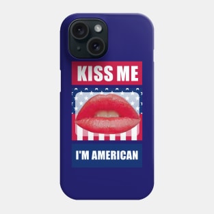 Kiss Me I'm American Phone Case