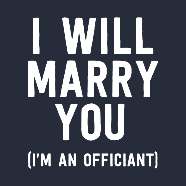 Wedding Officiant Shirt I Will Marry You Ordained Minister by 14thFloorApparel