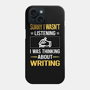 Sorry I Was Not Listening Writing Writer Phone Case