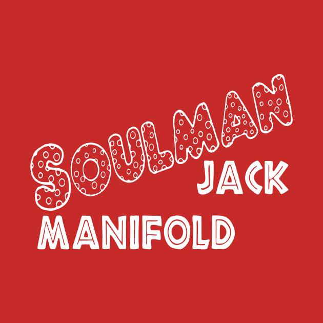 Soulman  jack manifold by Robettino900