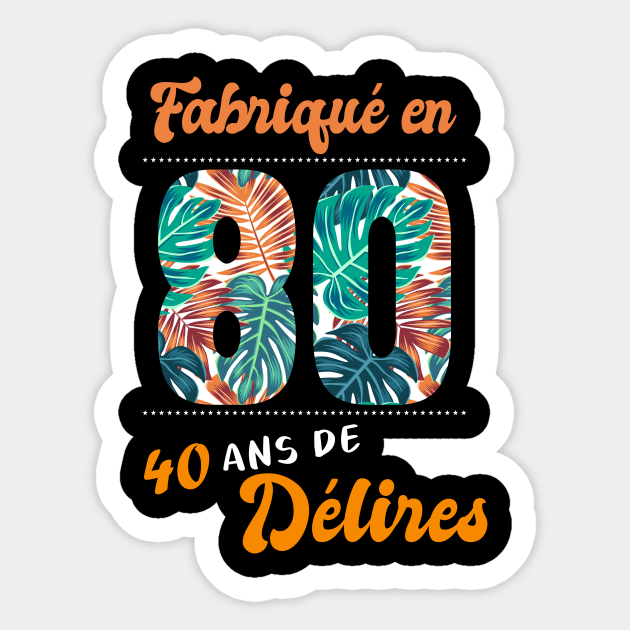 Ne En 1980 40 Ans En T Shirt Anniversaire 40 Ans En Sticker Teepublic Uk Ne En 1980 40 Ans En T Shirt Anniversaire 40 Ans En Sticker Teepublic Uk