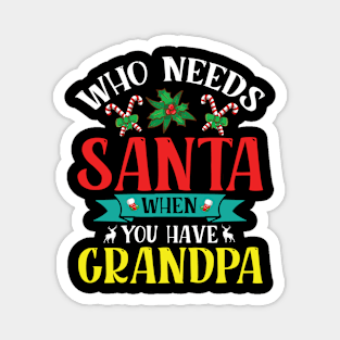 Reindeer Flowers Xmas Who Needs Santa When You Have Grandpa Magnet