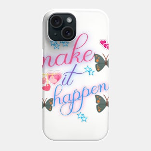 Make it happen Phone Case