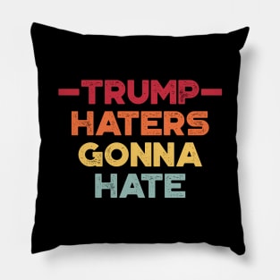 Donald Trump Haters Gonna Hate Sunset Funny Pillow