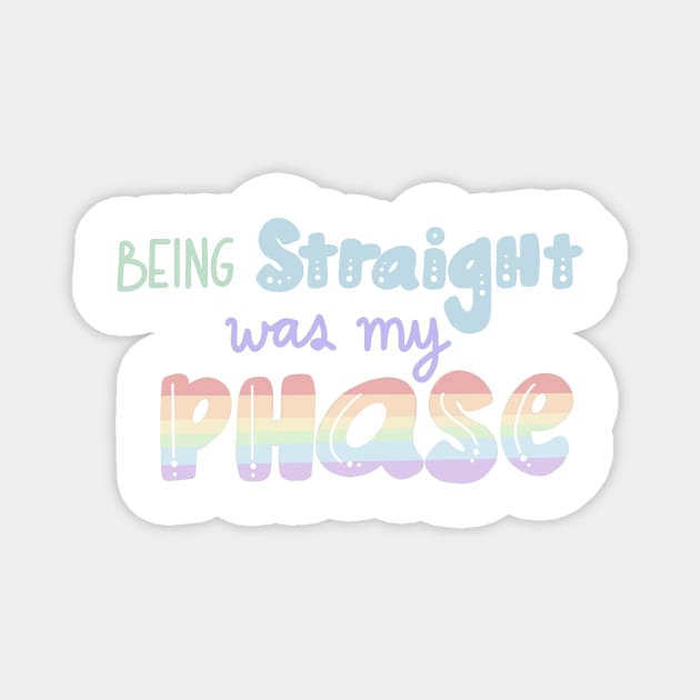 Being straight was my phase lbgtq pride Magnet by Mydrawingsz