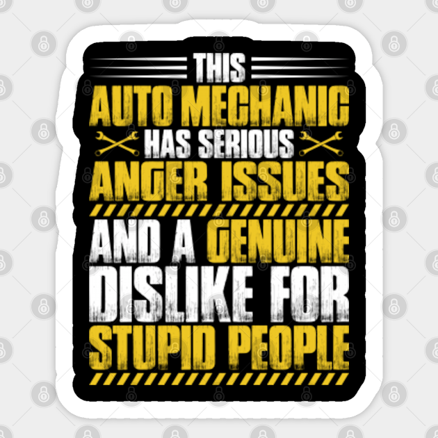 Auto Mechanic Anger Issues Gift Present Auto Mechanic Sticker Teepublic Auto Mechanic Anger Issues Gift Present Auto Mechanic Sticker Teepublic