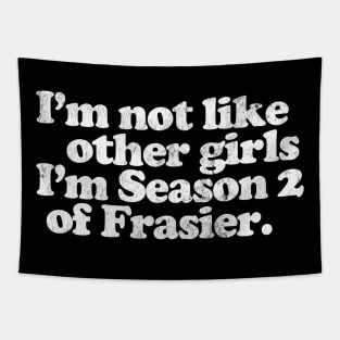 I'm Not Like Other Girls I'm Season 2 of Frasier Tapestry