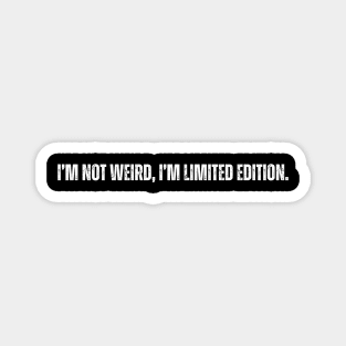 Weird Unique Limited Edition Quote Magnet