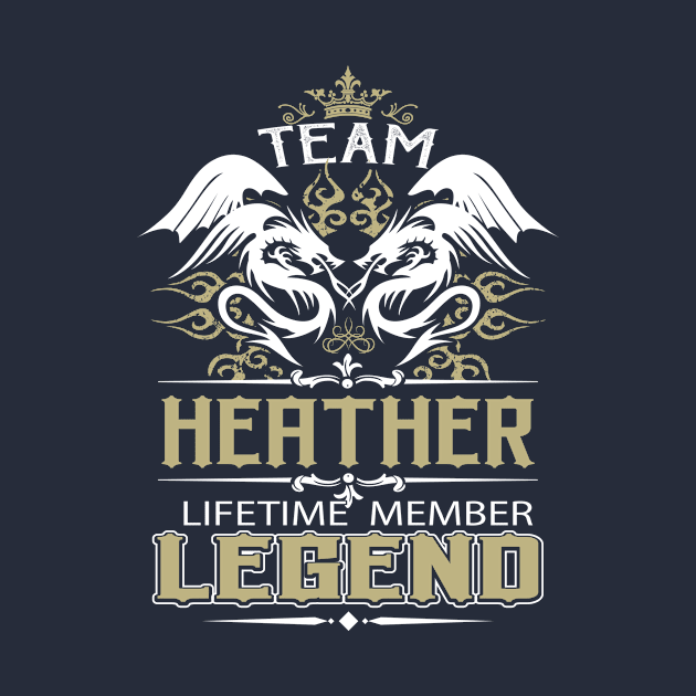 Heather Name T Shirt -  Team Heather Lifetime Member Legend Name Gift Item Tee by yalytkinyq