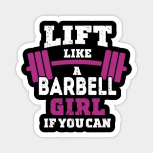 Life like a BARBELL Girl if you can Magnet