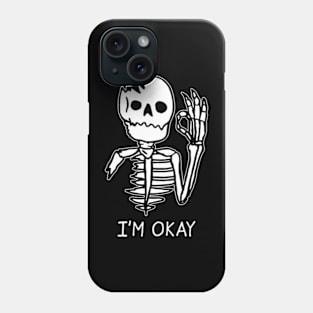 I'm Okay Phone Case