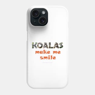 Koalas make me smile - wildlife oil painting word art Phone Case