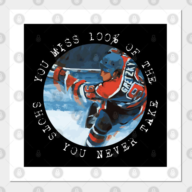 Wayne Gretzky You Miss 100 Of The Shots You Never Take Wayne Gretzky Posters And Art Prints Teepublic