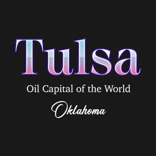 Tulsa Oil Capital Of the World Oklahoma T-Shirt