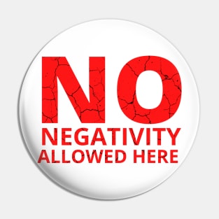 No Negativity Allowed Here distressed light Pin