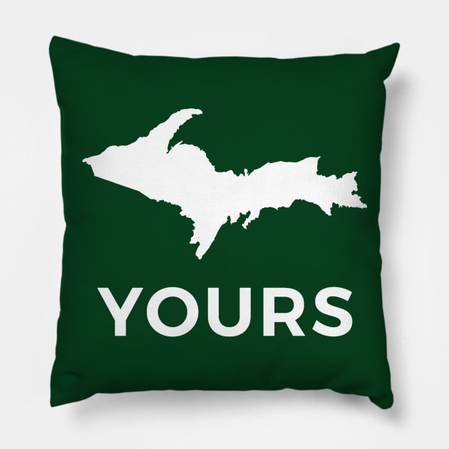 U.P. Yours Pillow by Bruce Brotherton