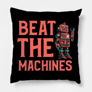 Beat The Machines Pillow