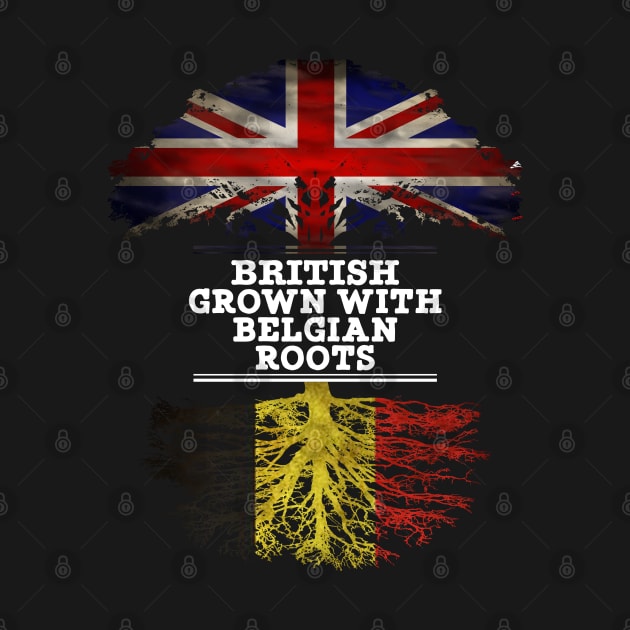 British Grown With Belgian Roots - Gift for Belgian With Roots From Belgium by Country Flags