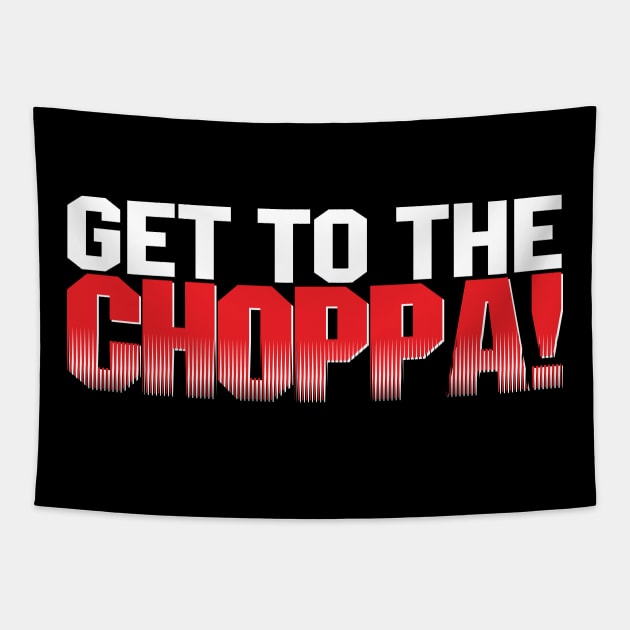 get to the choppa Tapestry by d4n13ldesigns