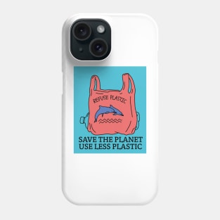 Save the planet use less plastic poster Phone Case