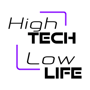 High tech, low life T-Shirt