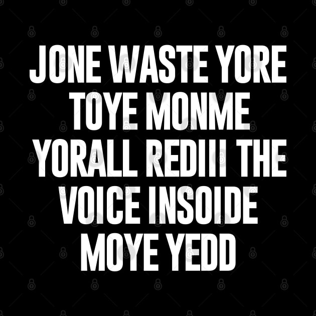 Jone Waste Yore Toye Shirt Funny Jone Waste Your Time by NomiCrafts