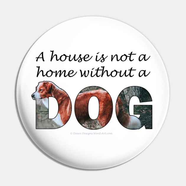 A house is not a home without a dog - brown and white collie oil painting word art Pin by DawnDesignsWordArt