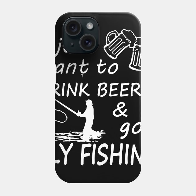 I Just Want To Drink Beer & Go Fishing Phone Case by EduardjoxgJoxgkozlov