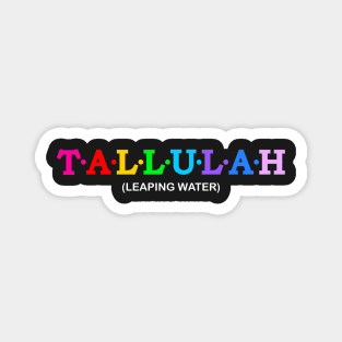 Tallulah - Leaping Water. Magnet